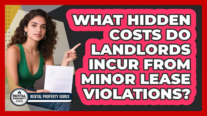 What Hidden Costs Do Landlords Incur From Minor Lease Violations? - Rental Property Gurus