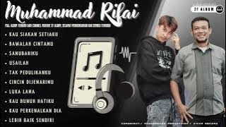 MUHAMMAD RIFAI FULL ALBUM TERBARU - KAU SIAKAN SETIAKU - PLAYLIST FROM ZF ALBUM