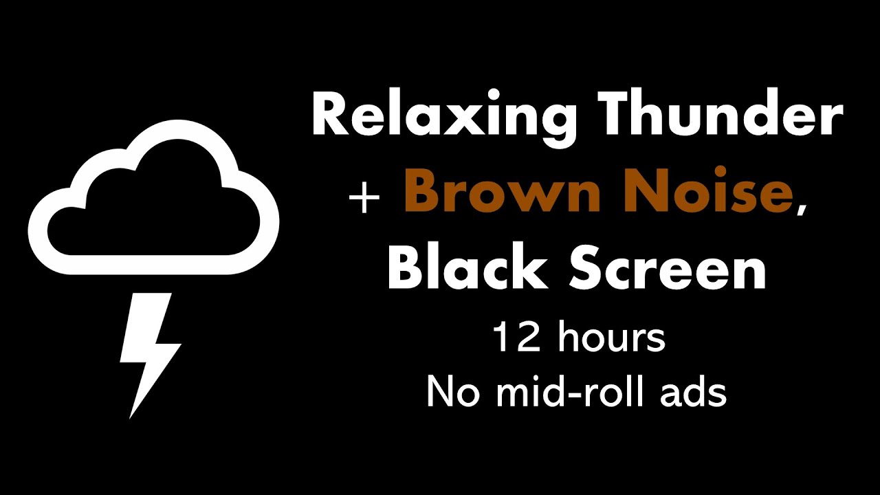 Relaxing Thunder + Brown Noise, Black Screen ⛈️🟤⬛ • 12 hours • No mid-roll ads