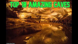 Top 10 Most amazing caves in the world