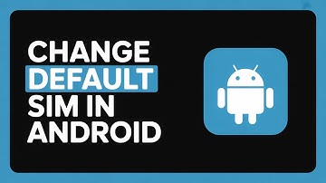 How to Change Default SIM in Android – Easy SIM Management Guide