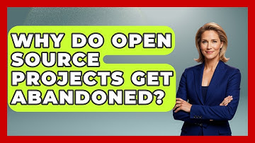 Why Do Open Source Projects Get Abandoned? - Tech Terms Explained