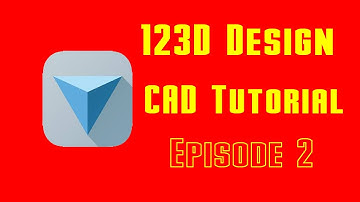 123D Tutorial - The Basics of CAD - Episode 2