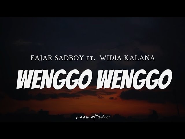 FAJAR SADBOY feat. WIDIA KALANA - Wenggo Wenggo ( Lyrics ) class=