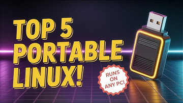 Top 5 Portable Linux Distros Run Anywhere, Anytime!