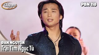 Video thumbnail of "PBN 118 | Đan Nguyên - Trái Tim Ngục Tù"