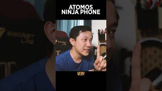 WHAT Atomos is HOPING we DO NOT FIND OUT about the Ninja Phone