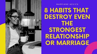 8 Habits that Destroy Even the Strongest Relationship or Marriage