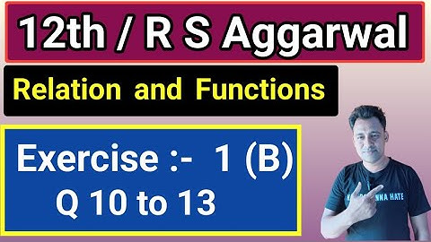 12th/ Ex 1 B / Q 10 to 13 / R S Aggarwal / Relation and Functions #cbse #mathematics #biharboard