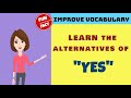 Learn the Alternatives of &quot;YES&quot;| Enhance your Vocabulary! Fun Fact at the end