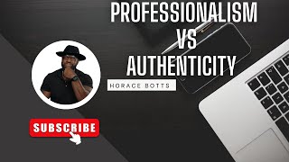 Professionalism vs Authenticity