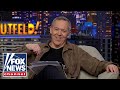 Gutfeld: None of this should come as a surprise…
