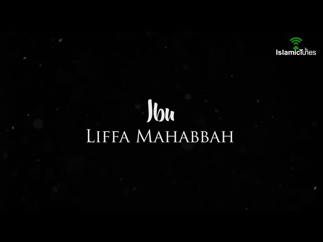 IslamicTunesTV | Ibu | Liffa Mahabbah class=