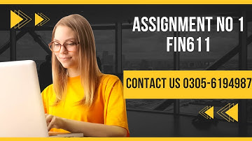 fin611 assignment no 1 Fall2022 FIN611 assignment 1solution Smester fall 2022#Fin611