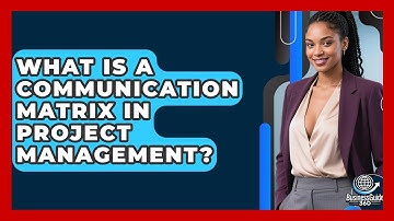 What Is A Communication Matrix In Project Management? - BusinessGuide360.com