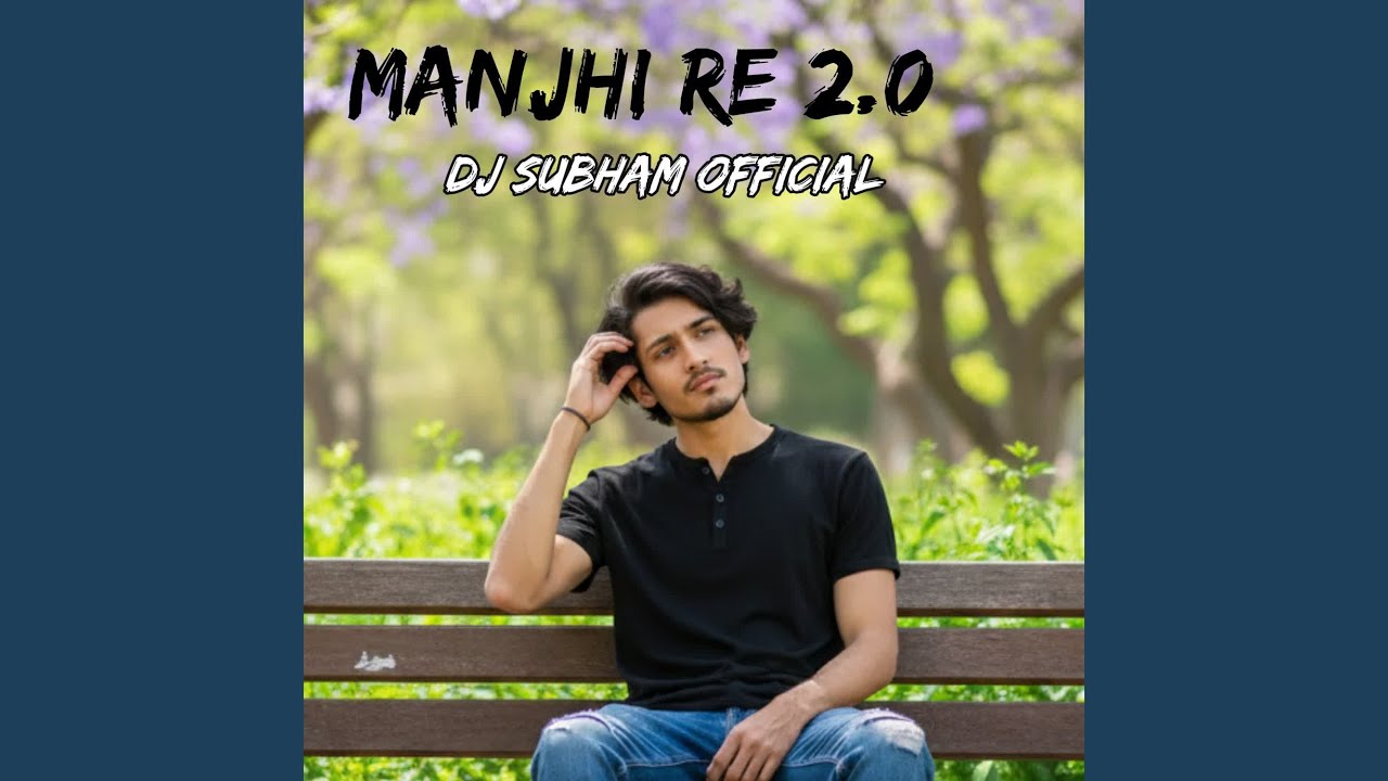 MANJHI RE 2.0