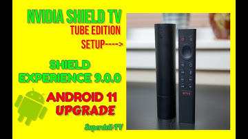 NVIDIA SHIELD EXPERIENCE 9.0.0 | ANDROID 11 UPGRADE |