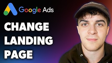 How to Change Google Ads Landing Page (Full 2024 Guide)
