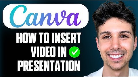 How to Insert Video in Canva Presentation - Full Guide