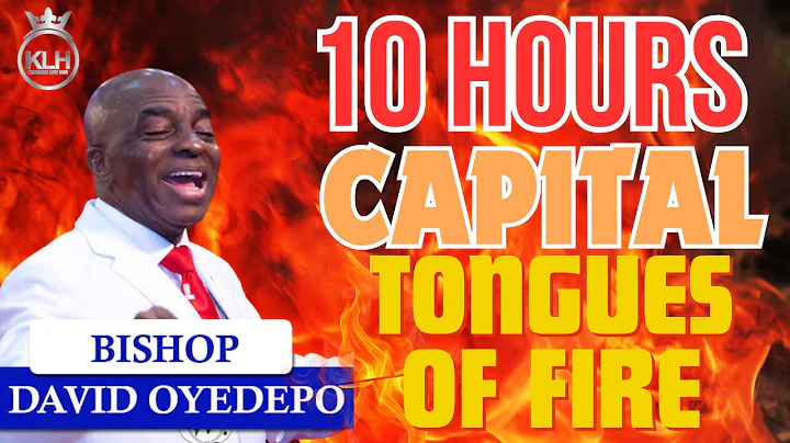 10 HOURS INTENSE TONGUES OF EDIFICATION || BISHOP DAVID OYEDEPO