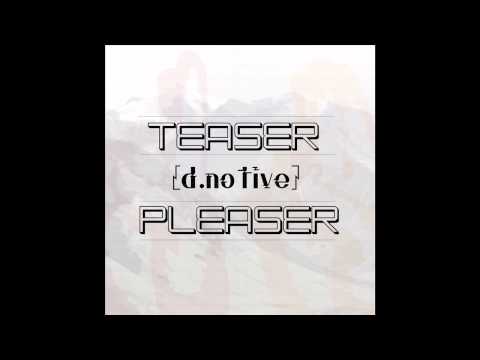 d.notive - Teaser Pleaser - "Incision"