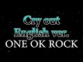 ONE OK ROCK - Cry out [English ver.] 和訳、カタカナ付き
