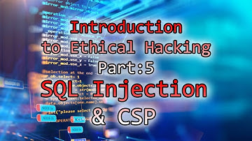Ethical Hacking Part 5: SQL Injection & Content Security Policies