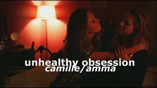 camille & amma | unhealthy obsession