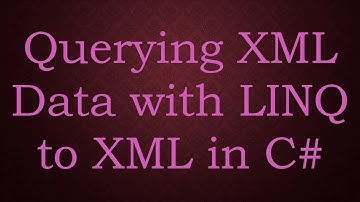 Querying XML Data with LINQ to XML in C#