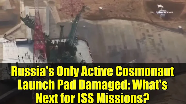 Russia's Only Active Cosmonaut Launch Pad Damaged: What's Next for ISS Missions?