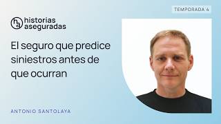 El seguro que predice siniestros antes de que ocurran (Antonio Santolaya) - #108