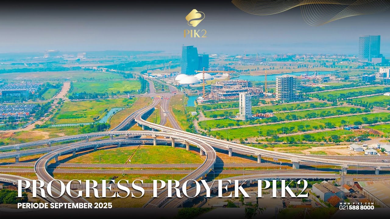 PROGRESS PENGEMBANGAN KAWASAN PIK2 | SEPTEMBER 2025