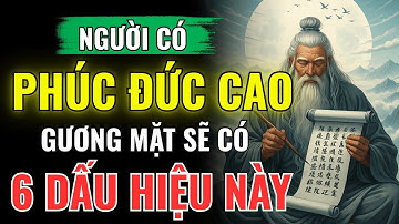 6 Dấu Hiệu Khuôn Mặt Cho Thấy Phúc Đức Đang Tăng Vọt | Minh Triết Cổ Nhân Soi Dung Mạo