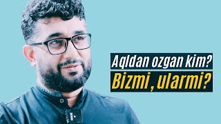 Aqldan ozgan kim? Bizmi, ularmi? | @Abdukarim Mirzayev