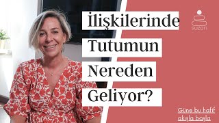 Suzan Tuna / Hiç Düşündün mü, İlişkideki Tutumun Nereden Geliyor