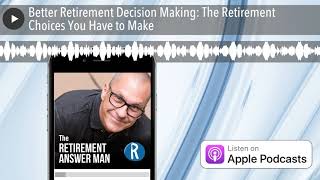 Download Lagu Better Retirement Decision Making: The Retirement Choices You Have to Make Download Lagu Better Retirement Decision Making: The Retirement Choices You Have to Make