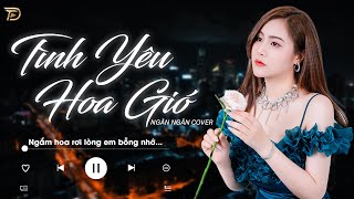 Tình Yêu Hoa Gió - Ngân Ngân Cover |  Nhạc Trẻ Hay Nhất Tiktok Từ Trước Đến Nay