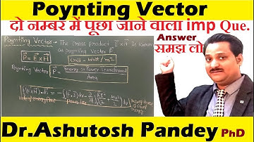 Poynting Vector in EM Wave Propagation, Significance of Poyinting Vector,