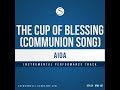 Aida the cup of blessing communion song full instrumental track