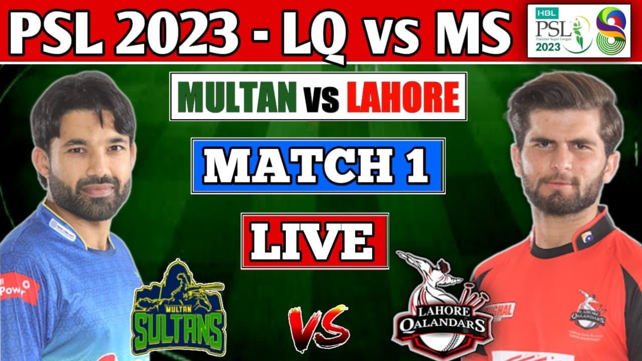 PSL Live Lahore Qalandars vs Multan Sultan 1st MATCH Live Score LQ vs MS 1ST T20 - PSL 2023 LIVE
