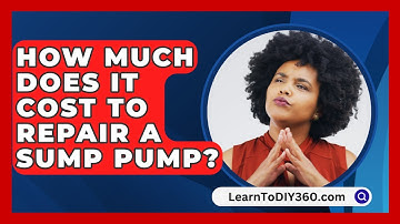 How Much Does It Cost To Repair A Sump Pump? - LearnToDIY360.com