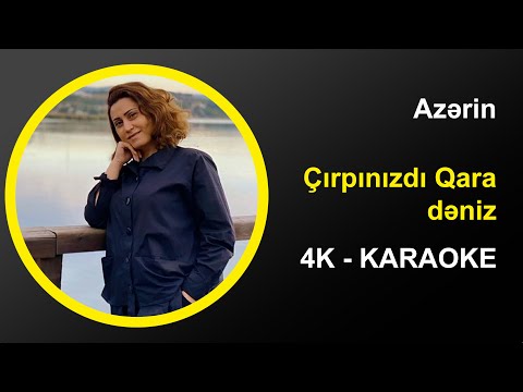 Azərin - Çırpınırdı Qara dəniz - Karaoke 4k