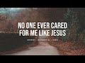 No One Ever Cared For Me Like Jesus - Steffany Gretzinger | Instrumental worship | Prayer Music