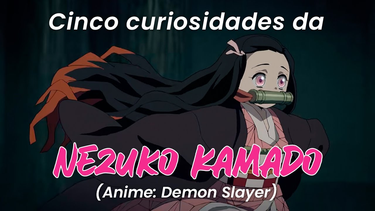 Curiosidades surpreendentes sobre Nezuko Kamado! - AnimePlex