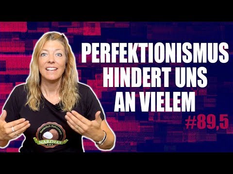 #89,5 Perfektionismus hindert uns an vielem