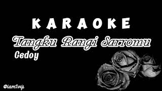 Tangku Rangi Sarromu - Cedoy | Karaoke Lagu Toraja