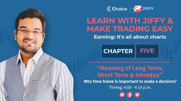 Learn with Jiffy – Chapter 5 |  Meaning of Long Term, Short Term & Intraday Trading