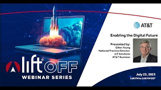 LIFT Off Webinar Presented By AT&T Business Enabling the Digital Future