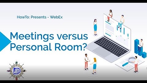 HowTo: WebEx Episode 2 - Meetings vs Personal Room
