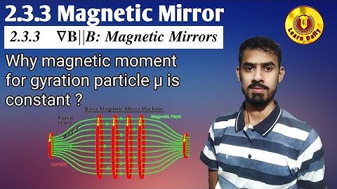 2.3.3 Magnetic Mirror part 3 lecture no. 24 F.Chen plasma Physics